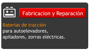 Fabricación y Reparación de baterías de tracción para autoelevadores, apiladores, zorras eléctricas